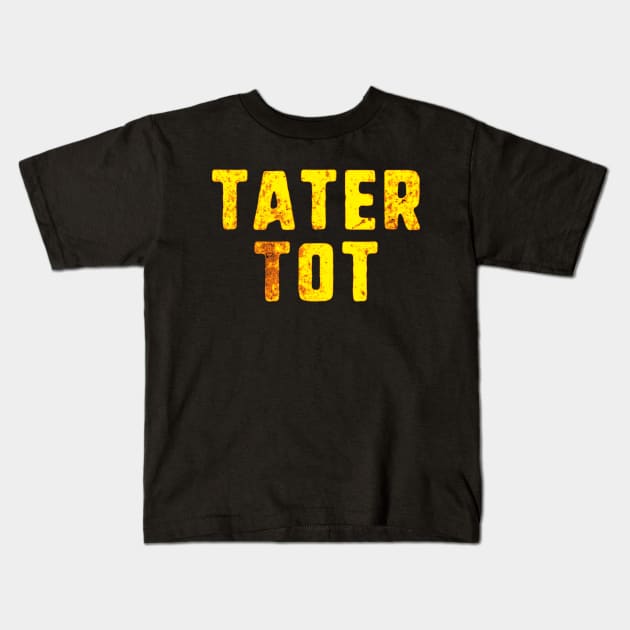 Tater Tot Funny Kids T-Shirt by Eyes4